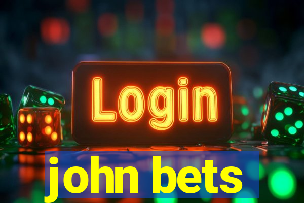 john bets